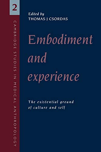 Embodiment and Experience: The Existential Ground of Culture and Self (Cambridge Studies in Medical Anthropology, 2) von Cambridge University Press